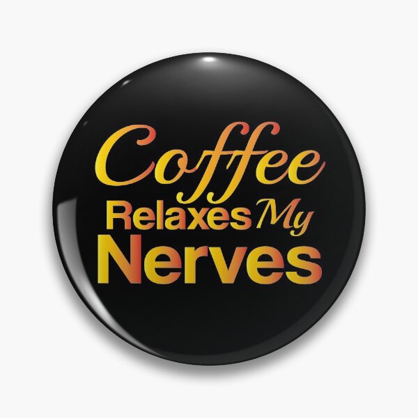 Item preview, Coffee relaxes my nerves, Coffee designed and sold by LEByasser.