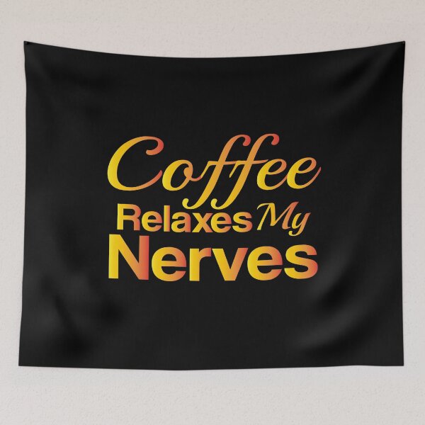 Item preview, Coffee relaxes my nerves, Coffee designed and sold by LEByasser.