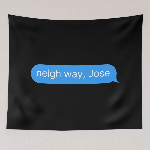 Item preview, neigh way, Jose designed and sold by thehonestjoe.