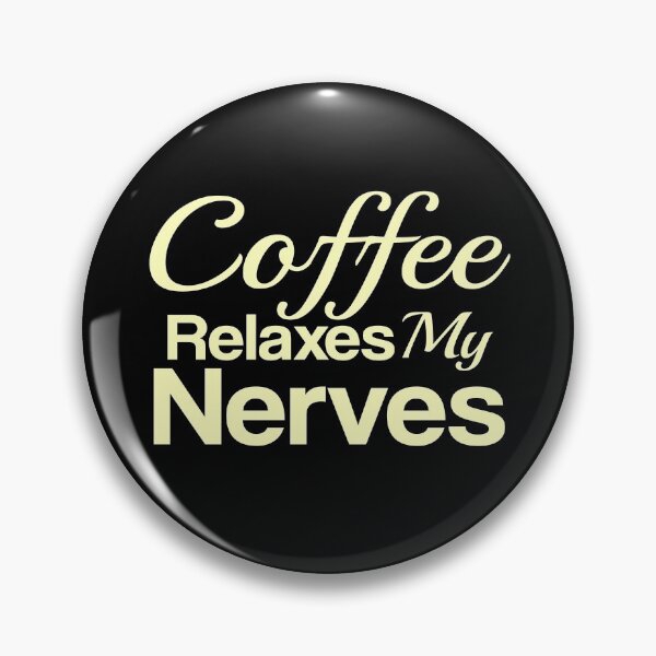 Item preview, Coffee relaxes my nerves, Coffee designed and sold by LEByasser.