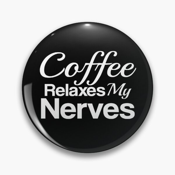 Item preview, Coffee relaxes my nerves, Coffee designed and sold by LEByasser.
