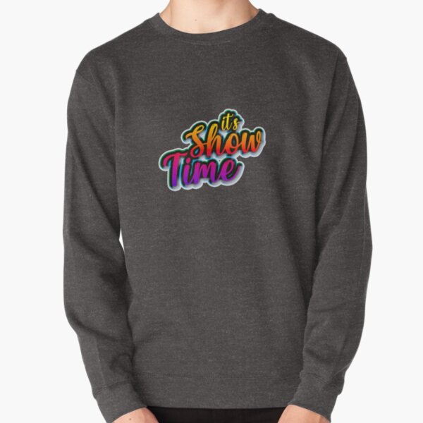 Its Showtime Sweatshirts & Hoodies for Sale