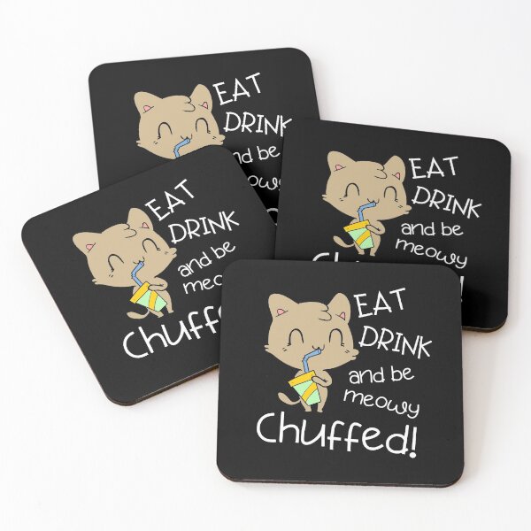 Item preview, EAT DRINK AND BE MEOWY CHUFFED  - Funny designed and sold by Nancyanna.