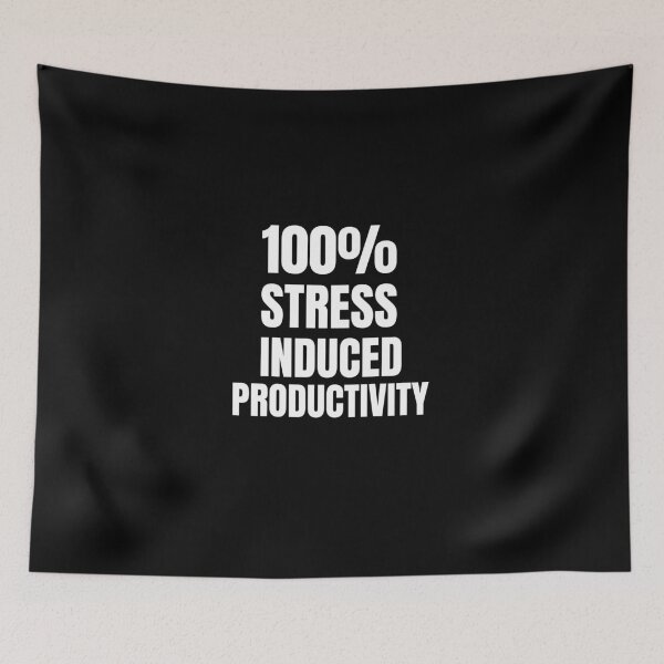 Item preview, 100% stress induced productivity- funny text-based design-black background designed and sold by josephsteez.