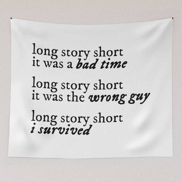 Item preview, long short story: it was a bad time, the wrong guy, I survived designed and sold by maitenac.