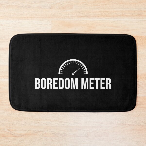 Item preview, Boredom Meter designed and sold by MbyMorganK.