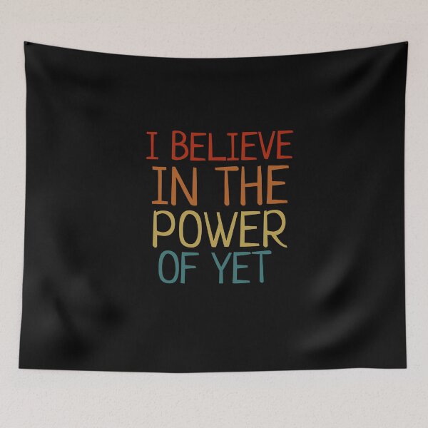 Item preview, I believe In The Power Of Yet  designed and sold by Wideworld.
