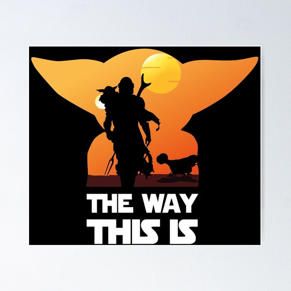 This Is The Way Posters for Sale | Redbubble