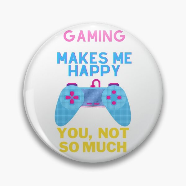 Item preview, Gaming makes me happy you, not so much designed and sold by VivaGul.