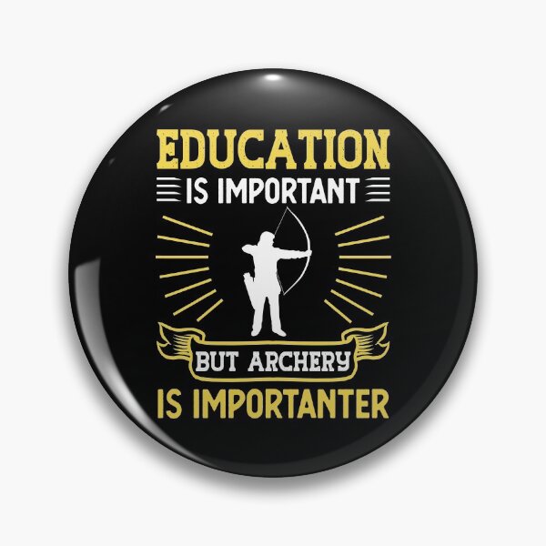 Item preview, Education Is Important Archery Is Importanter Gift designed and sold by TeeDesignsStore.