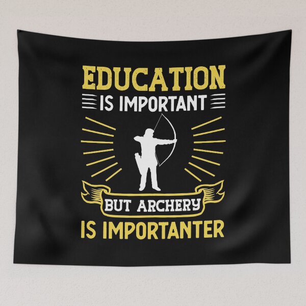 Item preview, Education Is Important Archery Is Importanter Gift designed and sold by TeeDesignsStore.