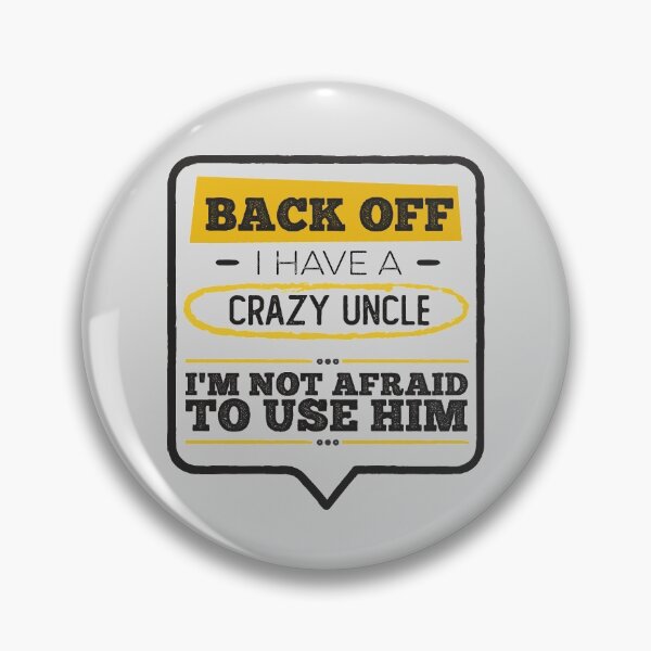Item preview, Back Off I Have A Crazy Uncle I'm Not Afraid To Use Him Family Nephew Niece Funny Humorous designed and sold by gkao.