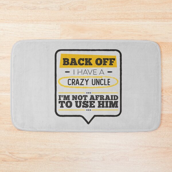 Item preview, Back Off I Have A Crazy Uncle I'm Not Afraid To Use Him Family Nephew Niece Funny Humorous designed and sold by gkao.
