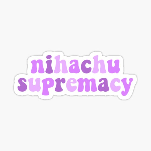 nihachu supremacy Sticker
