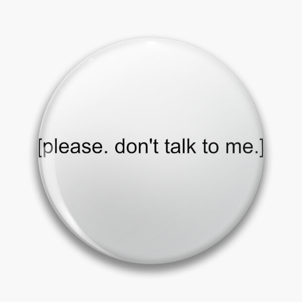 Item preview, Please dont talk to me designed and sold by WarGear.
