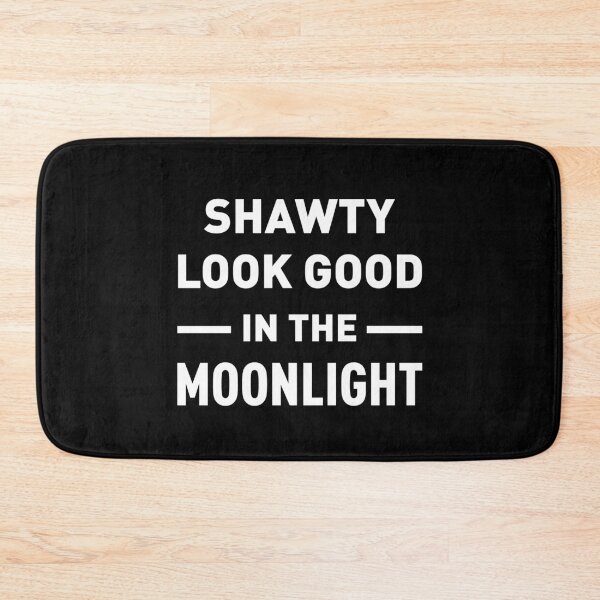 Item preview, Shawty Look Good In The Moonlight designed and sold by FilipeFerreira.