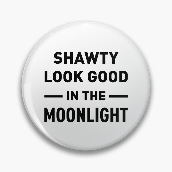 Item preview, Shawty Look Good In The Moonlight designed and sold by FilipeFerreira.