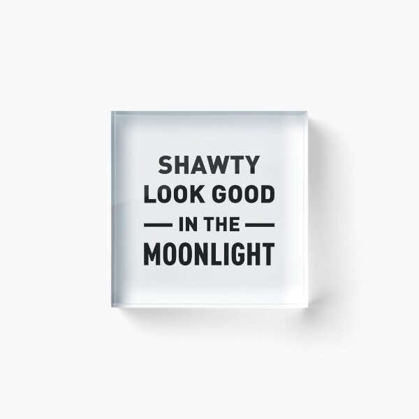 Item preview, Shawty Look Good In The Moonlight designed and sold by FilipeFerreira.