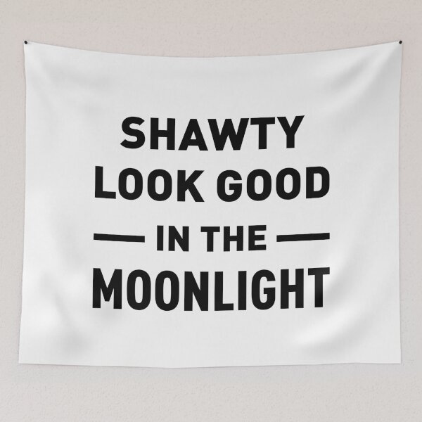 Item preview, Shawty Look Good In The Moonlight designed and sold by FilipeFerreira.