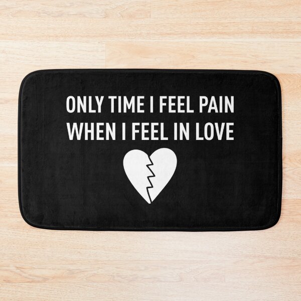 Item preview, ONLY TIME I FEEL PAIN, WHEN I FEEL IN LOVE designed and sold by FilipeFerreira.