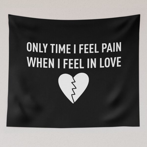 Item preview, ONLY TIME I FEEL PAIN, WHEN I FEEL IN LOVE designed and sold by FilipeFerreira.