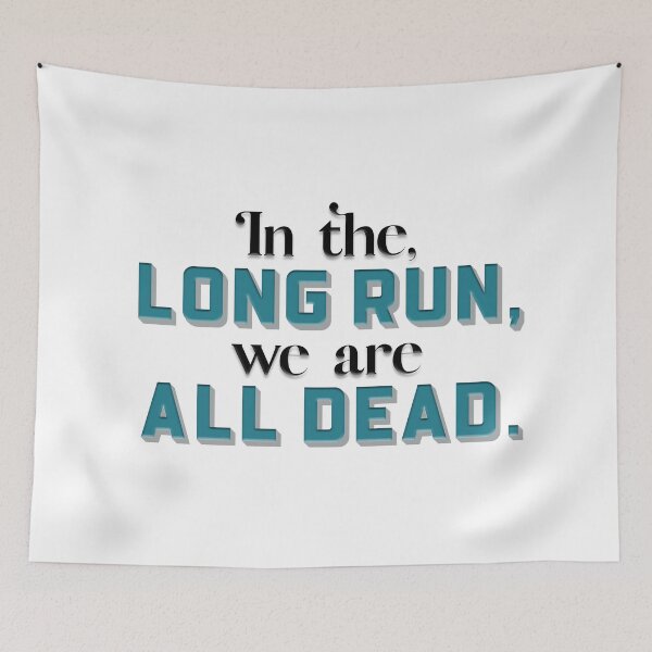Item preview, In the long run, we are all dead (Teal) designed and sold by squishyrainbow.