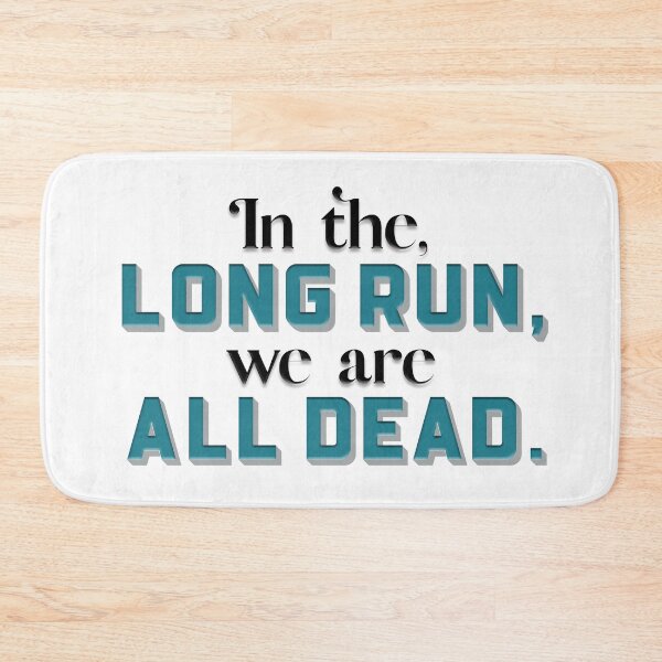 Item preview, In the long run, we are all dead (Teal) designed and sold by squishyrainbow.