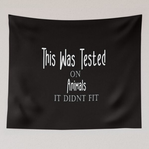 Item preview, This Was Tested On Animals It Didn't Fit designed and sold by Bouchfashions.