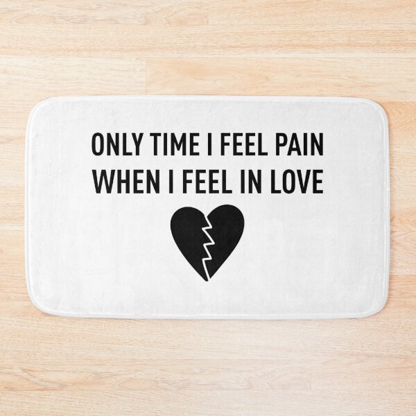 Item preview, ONLY TIME I FEEL PAIN, WHEN I FEEL IN LOVE designed and sold by FilipeFerreira.