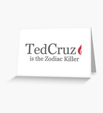 Ted Cruz is the Zodiac Killer Greeting Card