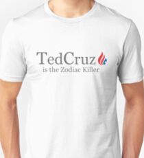 Ted Cruz is the Zodiac Killer Unisex T-Shirt