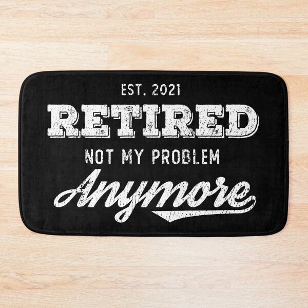 Item preview, Retired Vintage, Retired 2021 Not My Problem Anymore, Retired 2021 , Funny Retirement Gifts, Retirement For Employee designed and sold by AweSoMe Shirts.