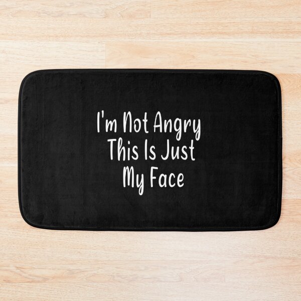 Item preview, I'm Not Angry This Is Just My Face designed and sold by Bouchfashions.