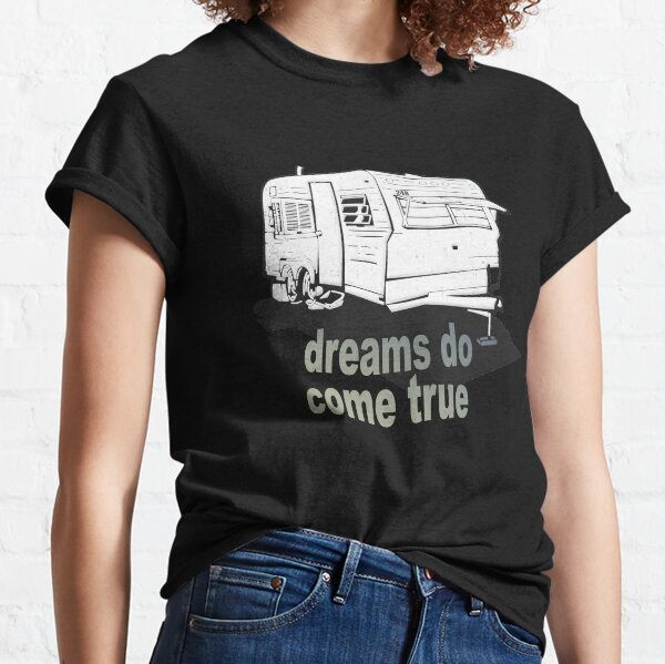 Dreams Do Come True Classic T-Shirt