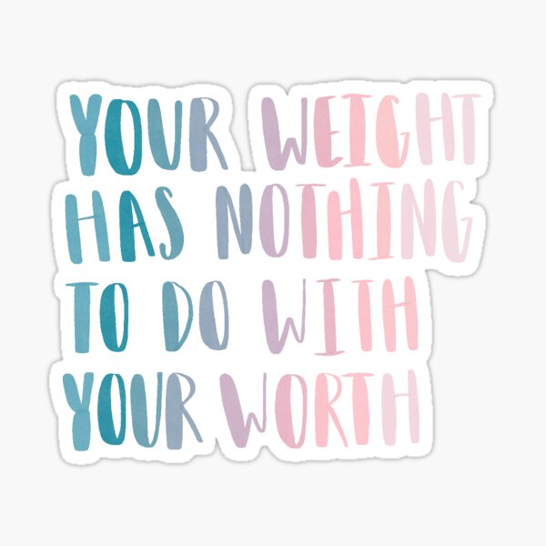 Item preview, your weight has nothing to do with your worth designed and sold by marissakenney.