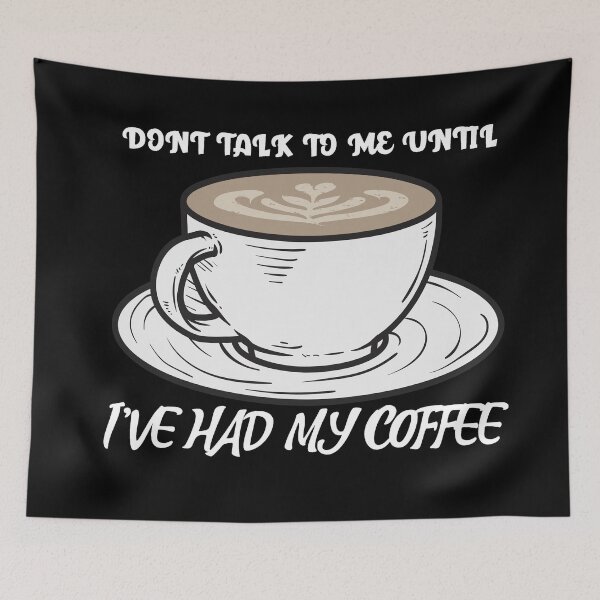 Item preview, Don't Talk To Me Until I'Ve Had My Coffee designed and sold by YueHeng Creates ⭐⭐⭐⭐⭐.