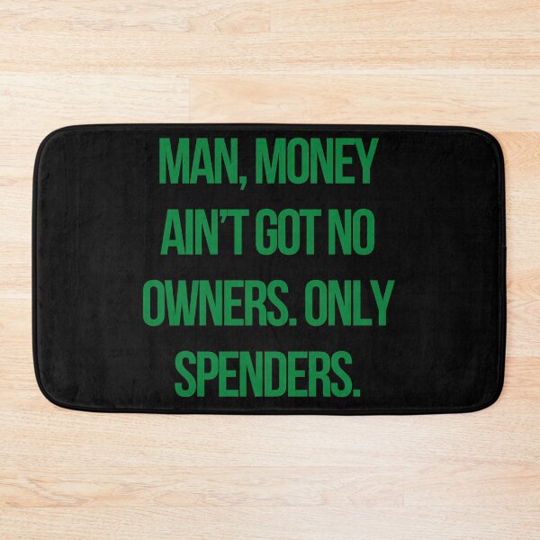 Item preview, Quote the wire: Man, money ain’t got no owners. Only spenders designed and sold by mycutepet.