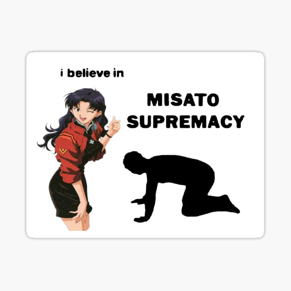 I believe in misato supremacy Sticker