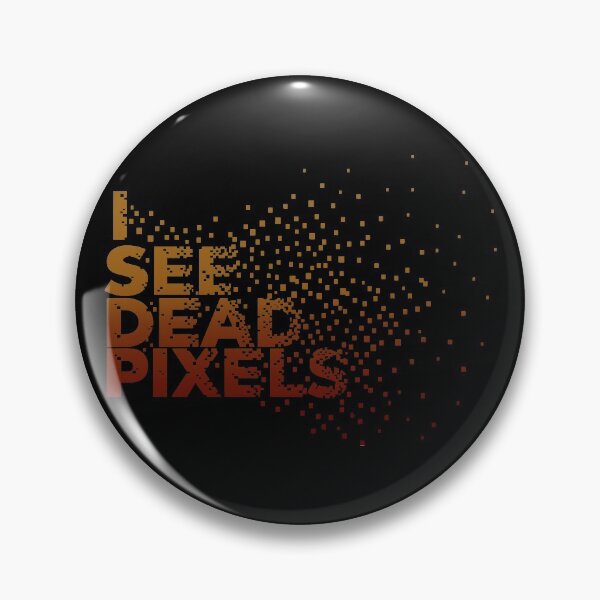 Item preview, I See Dead Pixels designed and sold by TheInsanely.