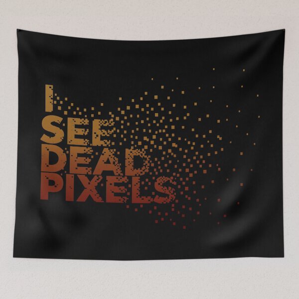 Item preview, I See Dead Pixels designed and sold by TheInsanely.