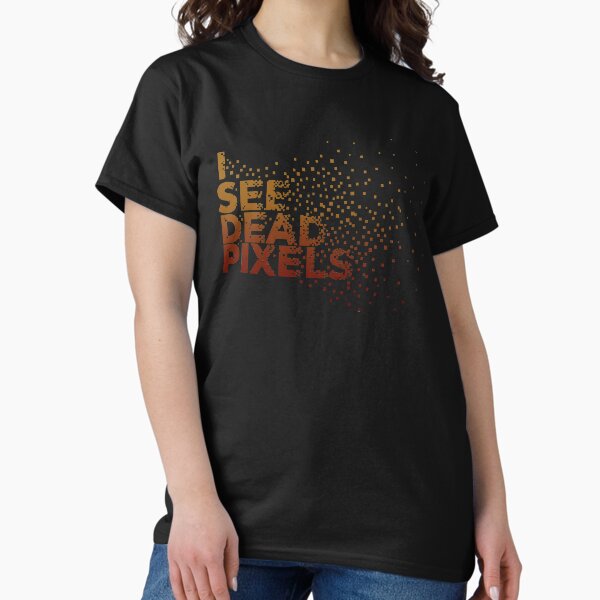 Item preview, I See Dead Pixels designed and sold by TheInsanely.