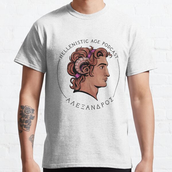 Alexander the Great Artwork - The Hellenistic Age Podcast Classic T-Shirt