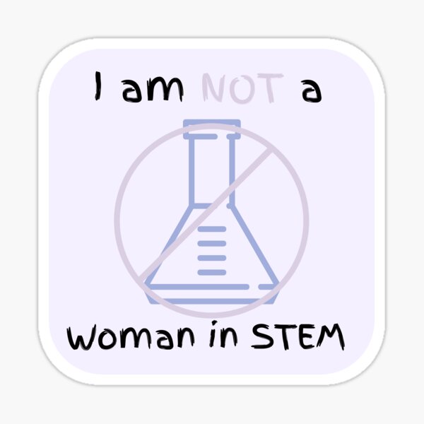 I am NOT a woman in STEM! Sticker