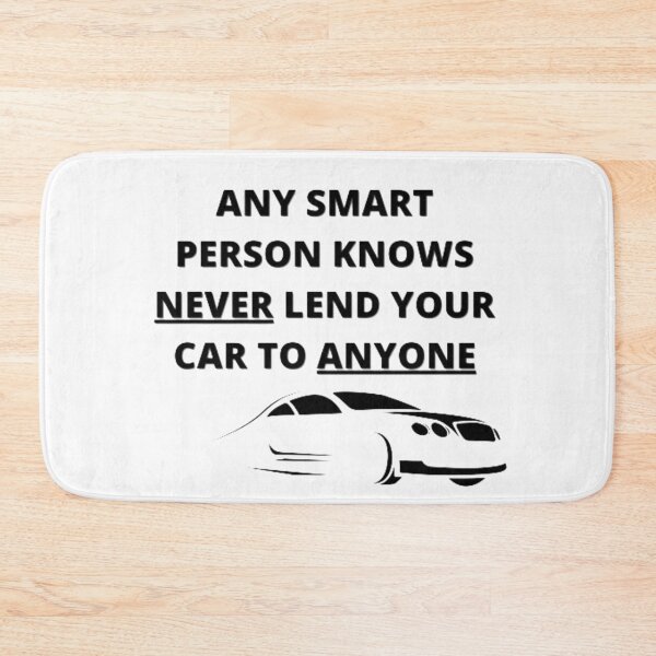 Item preview, "Any Smart Person Knows Never Lend Your Car To Anyone" Funny Quote designed and sold by shopsimply.