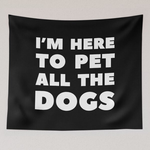 Item preview, I’M HERE TO PET ALL THE DOGS designed and sold by DotorEaon.