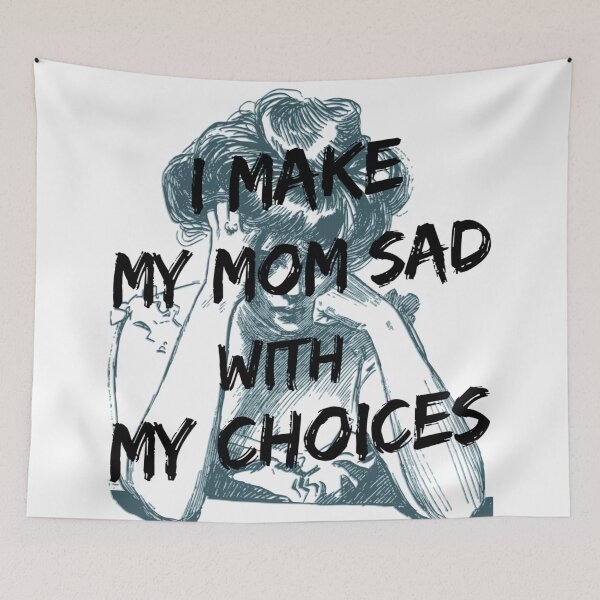 Item preview, I make my mom sad with my choices! designed and sold by Midnight-Lilies.
