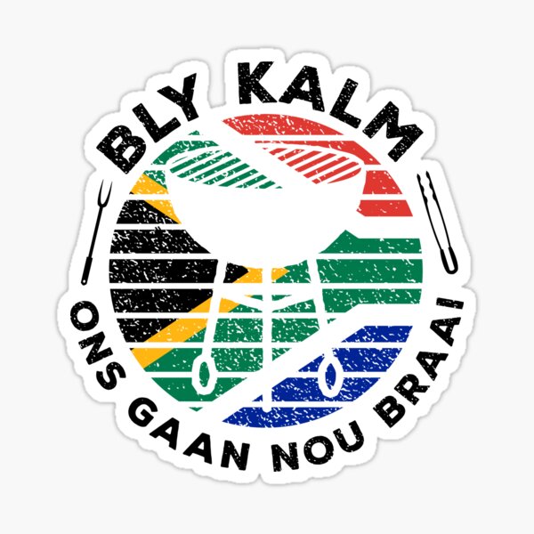 Bly Kalm Ons Gaan Nou Braai Funny African BBQ Sticker