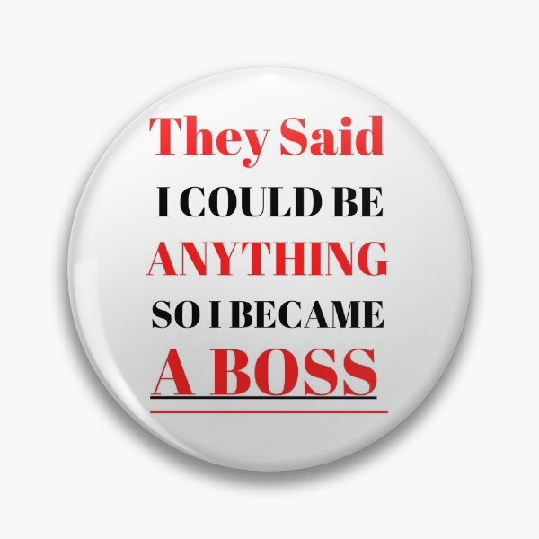 Item preview, They Said I Could Be Anything So I Became A Boss T-Shirt designed and sold by passiveink.