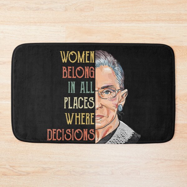 Item preview, Woman belongs in all places where decesions being made RBG Ruth Bader Ginsburg RBG Feminist Ruth Bader Ginsburg RBG designed and sold by Enraged46.