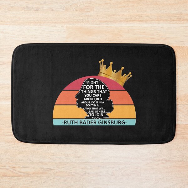 Item preview, Fight for the things you care about but do it in a way that will lead others to join you RBG Ruth Bader Ginsburg RBG Feminist Ruth Bader Ginsburg RBG designed and sold by Enraged46.